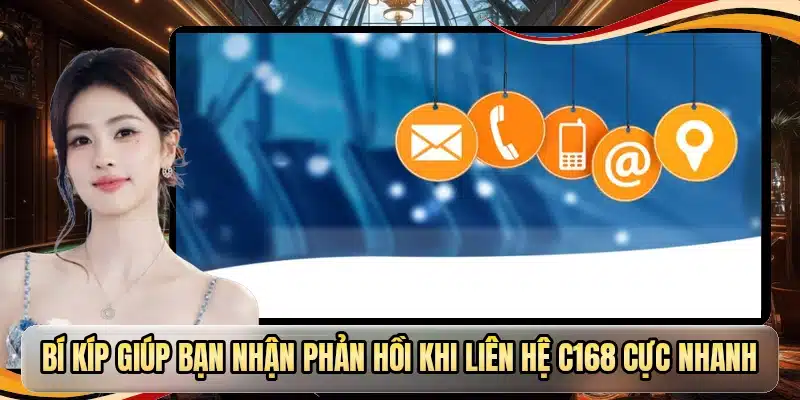 Bí kíp giúp bạn nhận phản hồi khi liên hệ C168 cực nhanh