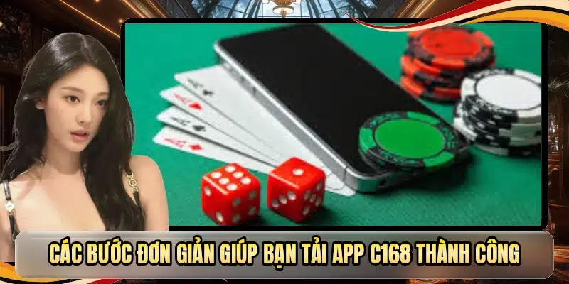 Các bước đơn giản giúp bạn tải app C168 thành công