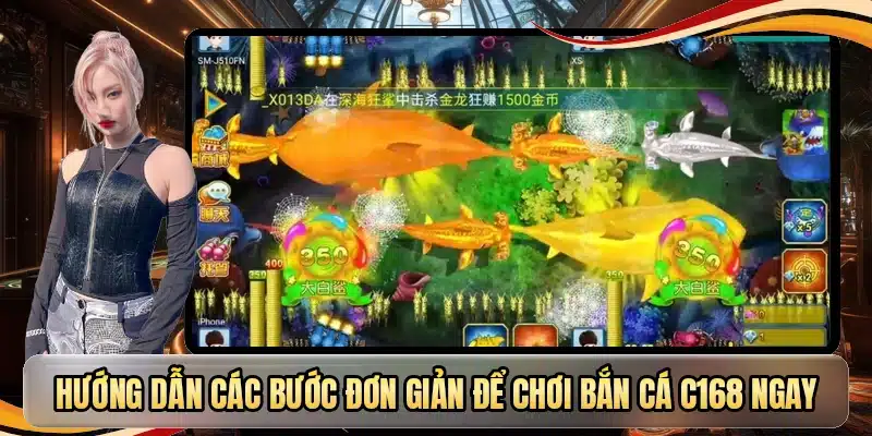 Hướng dẫn các bước đơn giản để chơi bắn cá C168 ngay