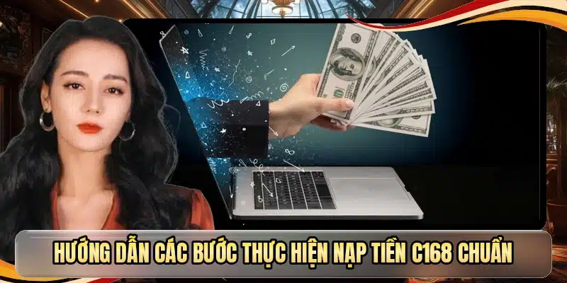 Hướng dẫn các bước thực hiện nạp tiền C168 chuẩn