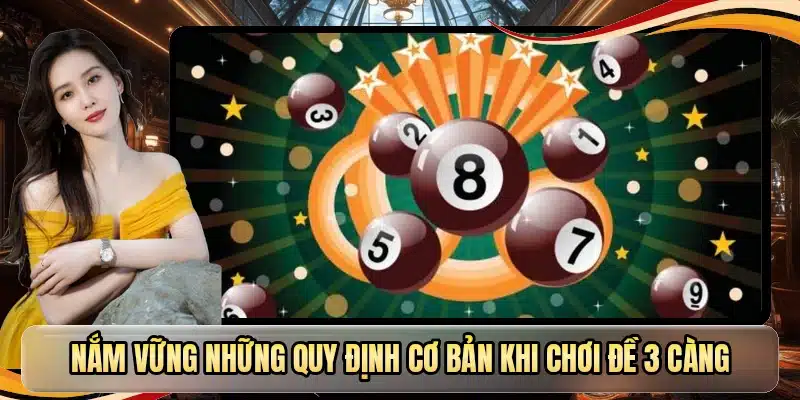 Nắm vững những quy định cơ bản khi chơi đề 3 càng