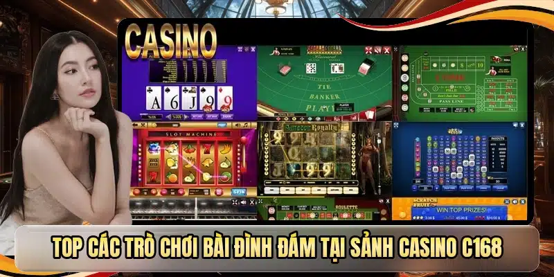 Top các trò chơi bài đình đám tại sảnh casino C168
