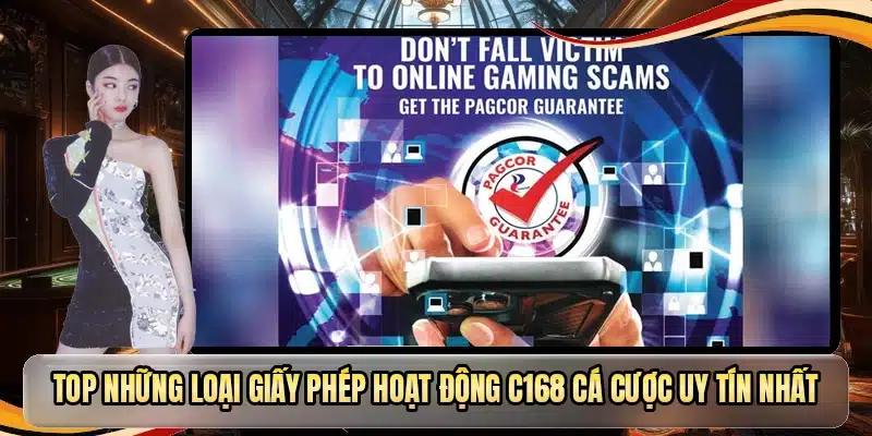 Top những loại giấy phép hoạt động C168 cá cược uy tín nhất